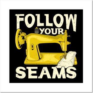 Follow Your Seams Sewing Machine Sewer Gift Posters and Art
